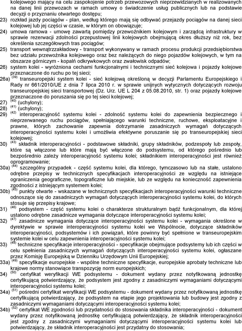 ramowa - umowę zawartą pomiędzy przewoźnikiem kolejowym i zarządcą infrastruktury w sprawie rezerwacji zdolności przepustowej linii kolejowych obejmującą okres dłuższy niż rok, bez określenia