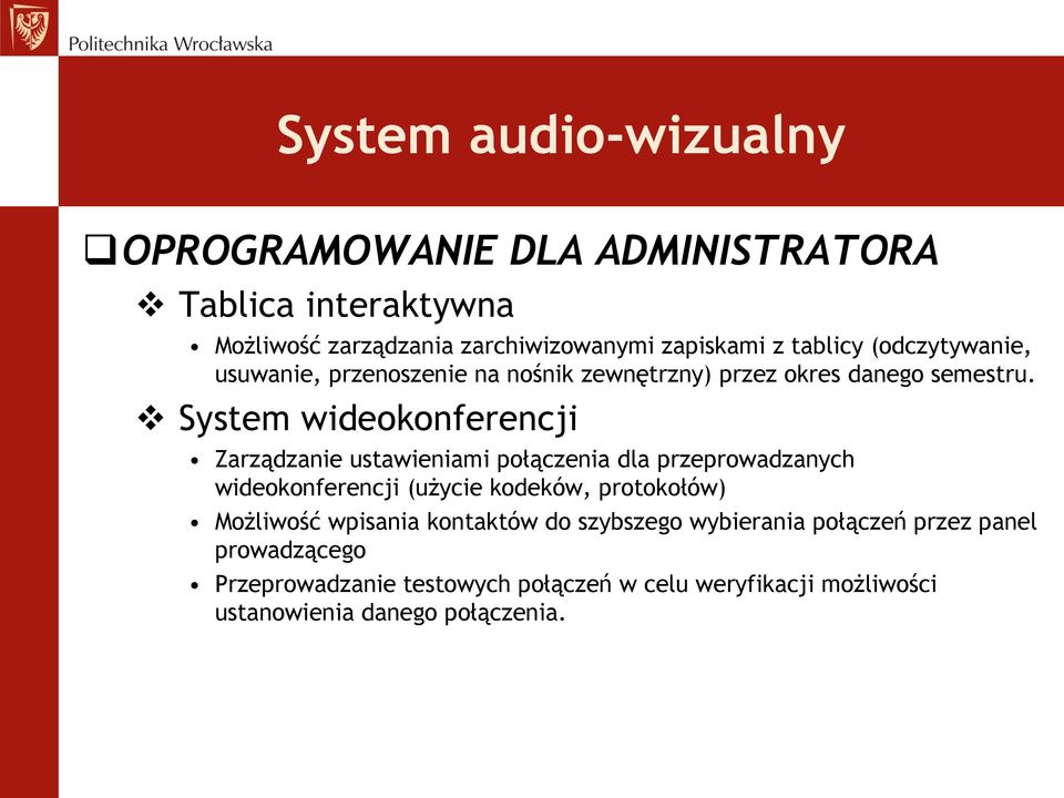 System wideokonferencji Zarządzanie ustawieniami połączenia dla przeprowadzanych wideokonferencji (użycie kodeków, protokołów)