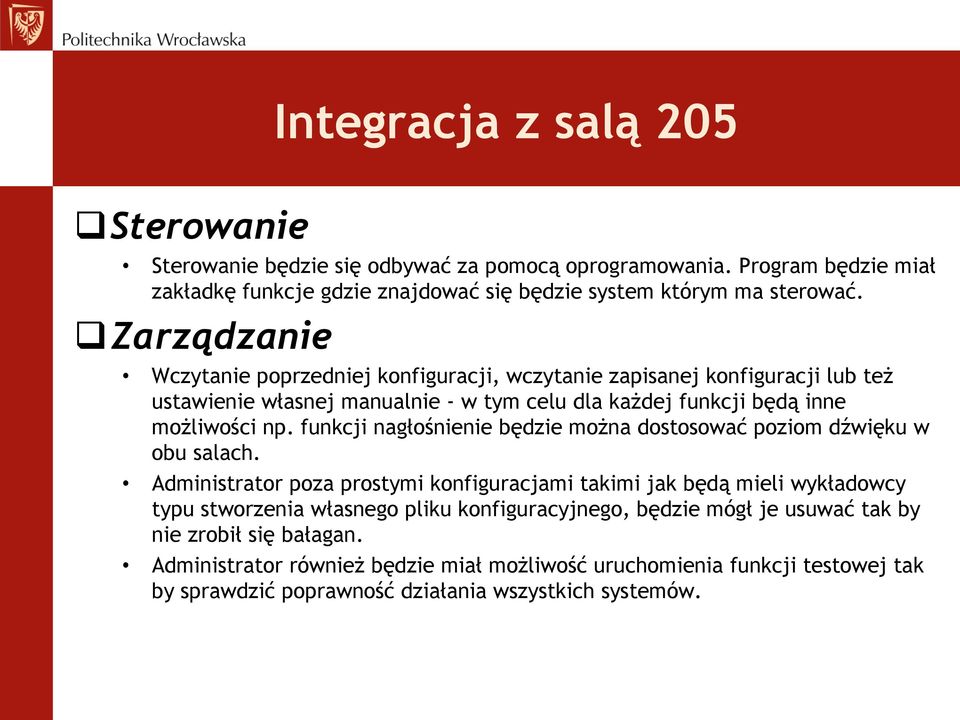 funkcji nagłośnienie będzie można dostosować poziom dźwięku w obu salach.