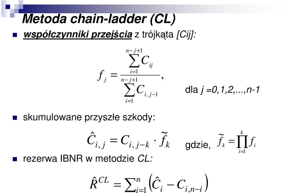 ..,n-1 skumulowane przyszłe szkody: Cˆ, C, k rezerwa