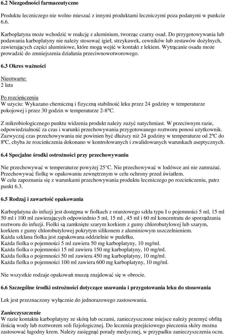 Wytrącanie osadu może prowadzić do zmniejszenia działania przeciwnowotworowego. 6.