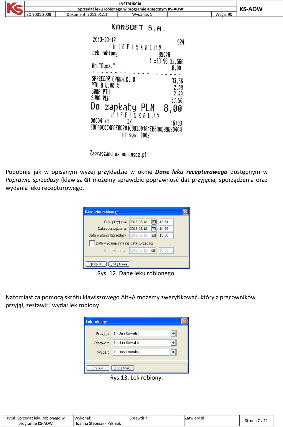 sporządzenia oraz wydania leku recepturowego. Rys. 12. Dane leku robionego.