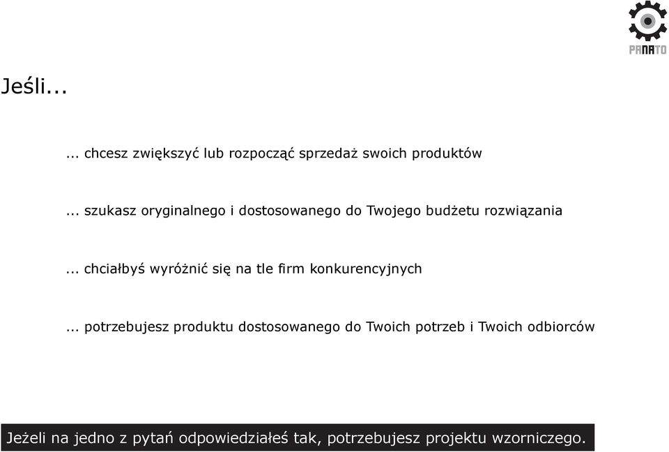 .. chciałbyś wyróżnić się na tle firm konkurencyjnych.