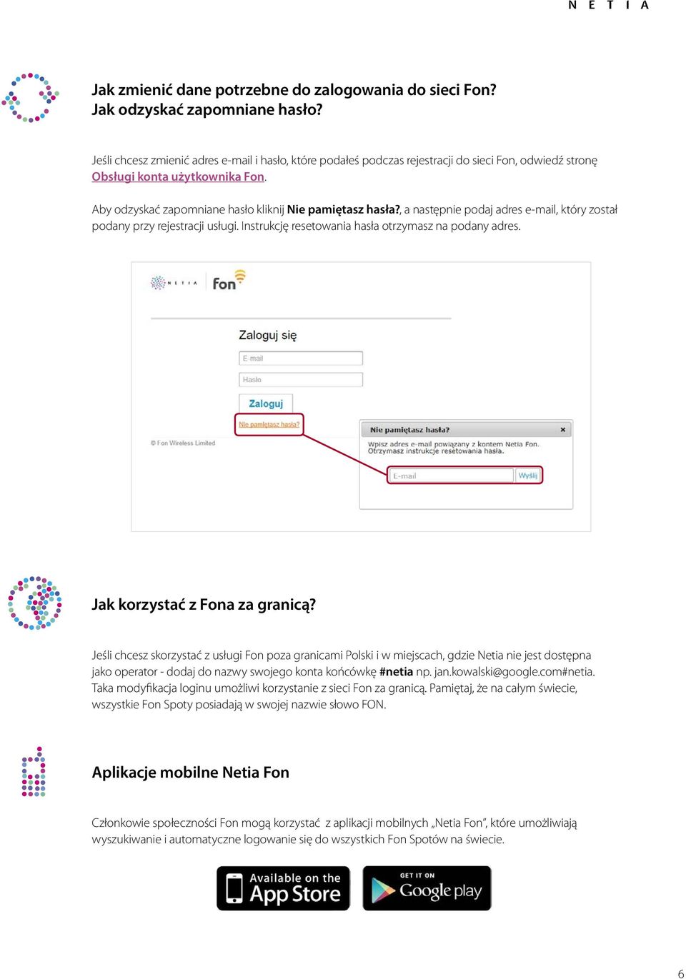 , a następnie podaj adres e-mail, który został podany przy rejestracji usługi. Instrukcję resetowania hasła otrzymasz na podany adres. Jak korzystać z Fona za granicą?