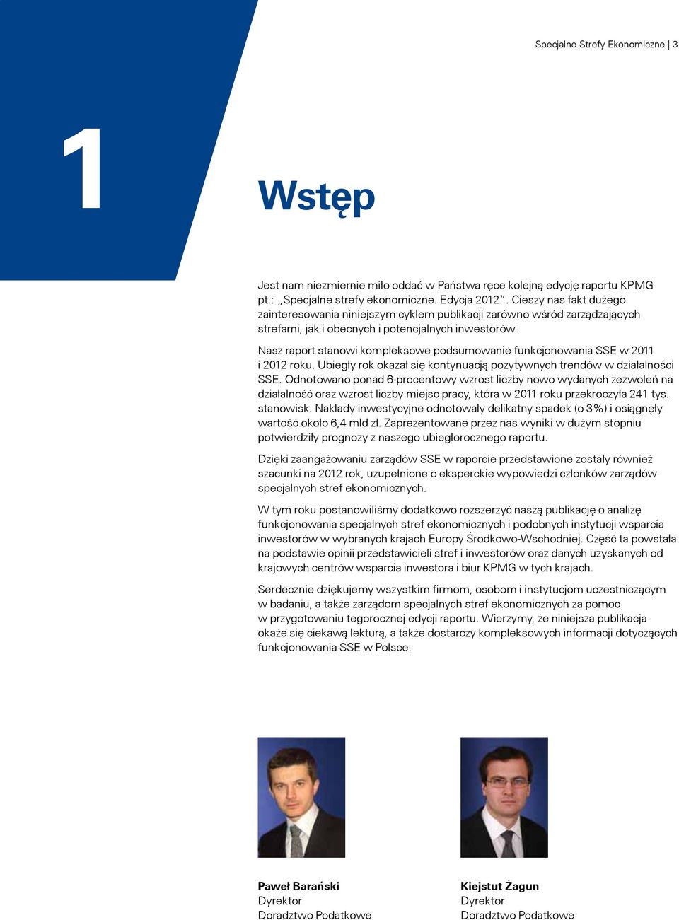 Nasz raport stanowi kompleksowe podsumowanie funkcjonowania SSE w 2011 i 2012 roku. Ubiegły rok okazał się kontynuacją pozytywnych trendów w działalności SSE.