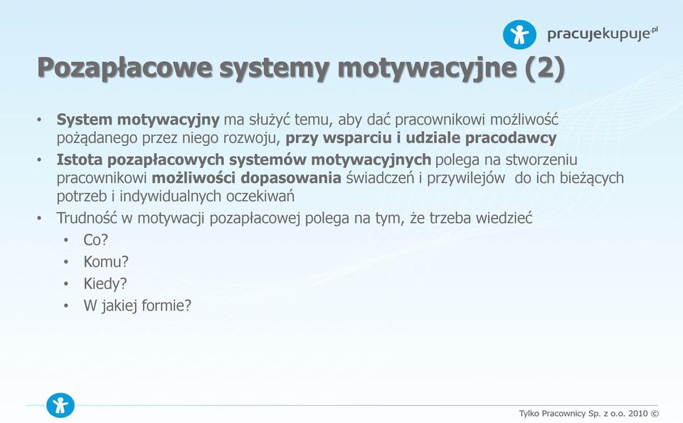 polega na stworzeniu pracownikowi możliwości dopasowania świadczeń i przywilejów do ich bieżących potrzeb i