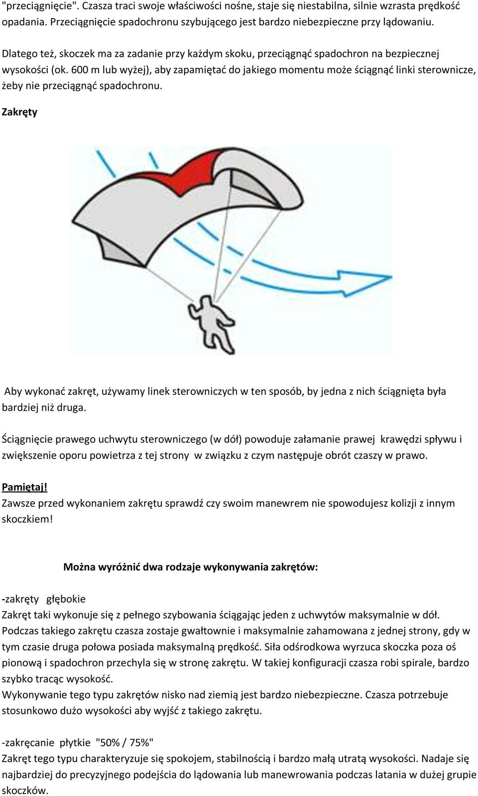 600 m lub wyżej), aby zapamiętad do jakiego momentu może ściągnąd linki sterownicze, żeby nie przeciągnąd spadochronu.