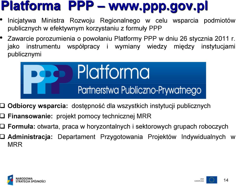 porozumienia o powołaniu Platformy PPP w dniu 26 stycznia 2011 r.