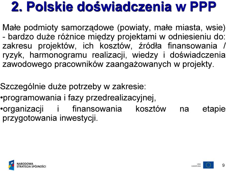 realizacji, wiedzy i doświadczenia zawodowego pracowników zaangażowanych w projekty.