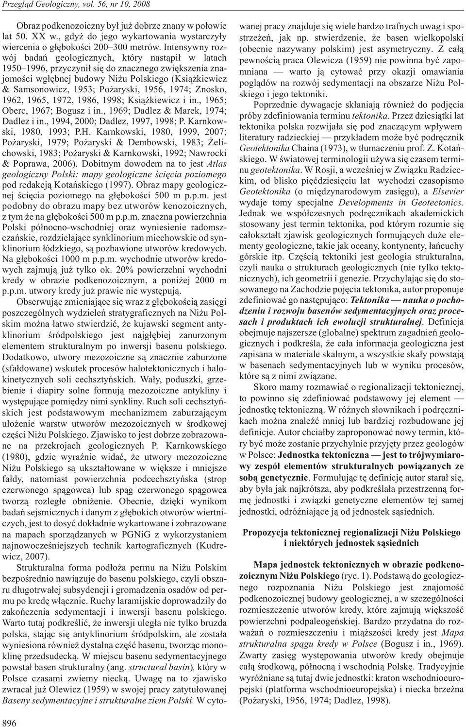 aryski, 1956, 1974; Znosko, 1962, 1965, 1972, 1986, 1998; Ksi¹ kiewicz i in., 1965; Oberc, 1967; Bogusz i in., 1969; Dadlez & Marek, 1974; Dadlez i in., 1994, 2000; Dadlez, 1997, 1998; P.