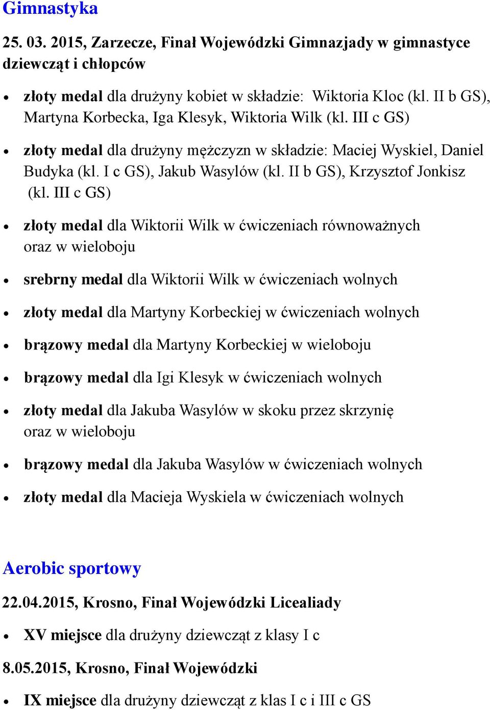 II b GS), Krzysztof Jonkisz (kl.