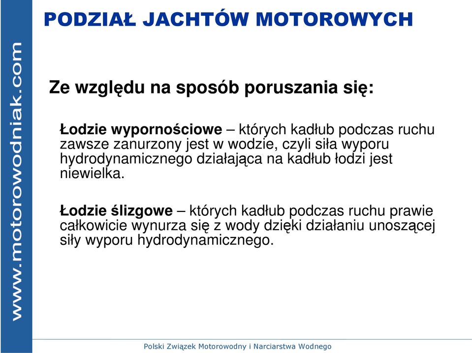 hydrodynamicznego działająca na kadłub łodzi jest niewielka.