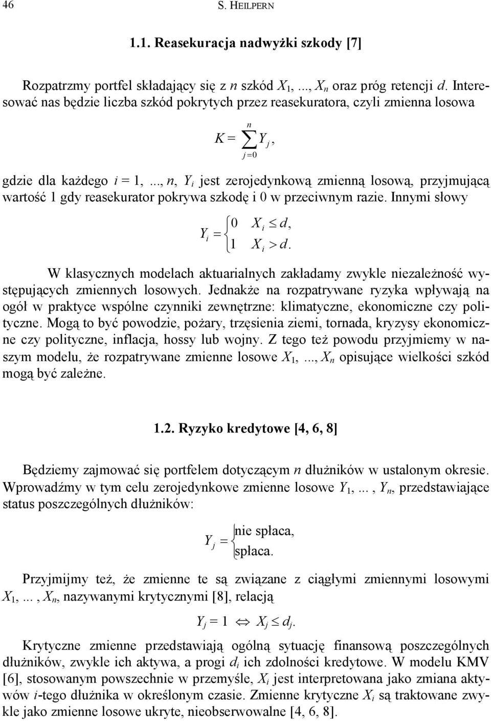 ..,, Y i est zeroedyową zmieą losową, przymuącą wartość gdy reaseurator porywa szodę i w przeciwym razie. Iymi słowy Yi = X X i i d, > d.
