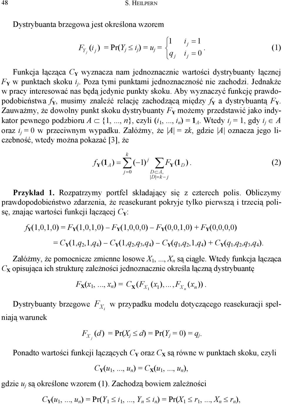 Zauważmy, że dowoly put sou dystrybuaty F Y możemy przedstawić ao idyator pewego podzbioru A {,..., }, czyli (i,..., i ) = A. Wtedy i =, gdy i A oraz i = w przeciwym wypadu.