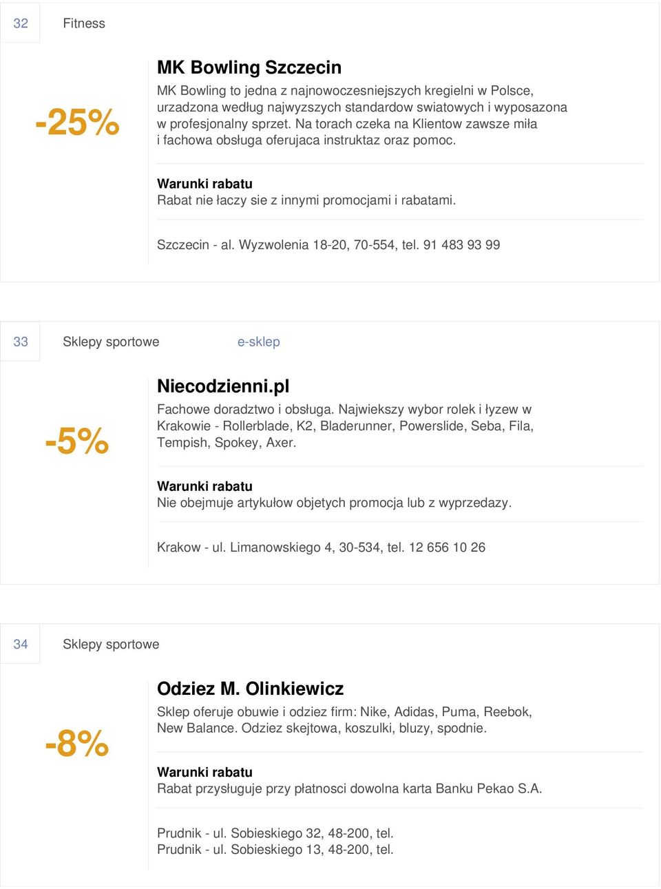 91 483 93 99 33 Sklepy sportowe e-sklep Niecodzienni.pl Fachowe doradztwo i obsługa.
