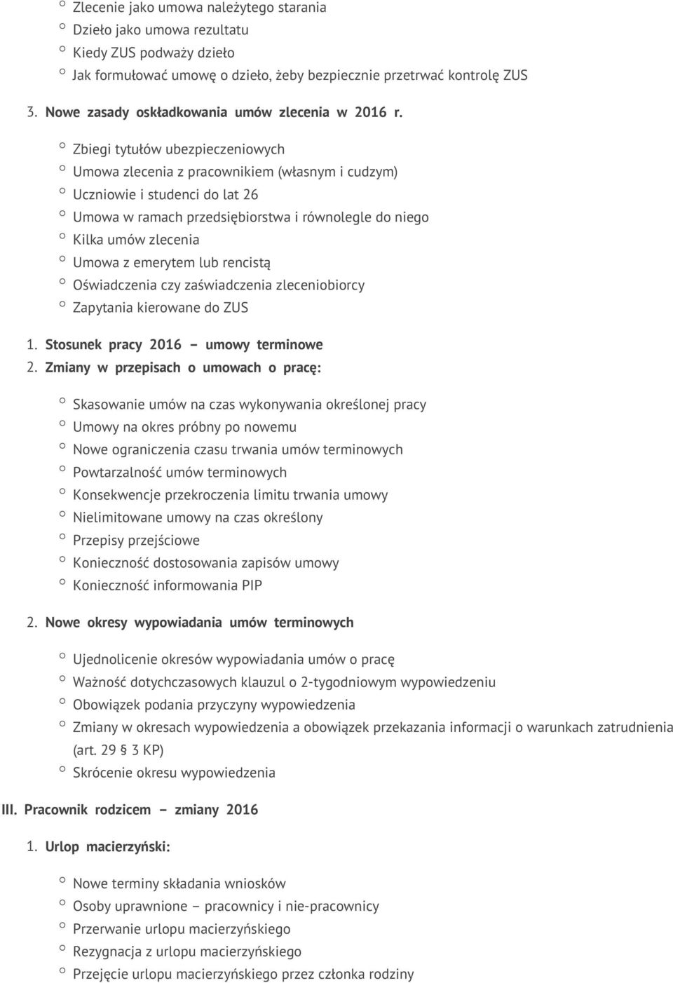 Zbiegi tytułów ubezpieczeniowych Umowa zlecenia z pracownikiem (własnym i cudzym) Uczniowie i studenci do lat 26 Umowa w ramach przedsiębiorstwa i równolegle do niego Kilka umów zlecenia Umowa z