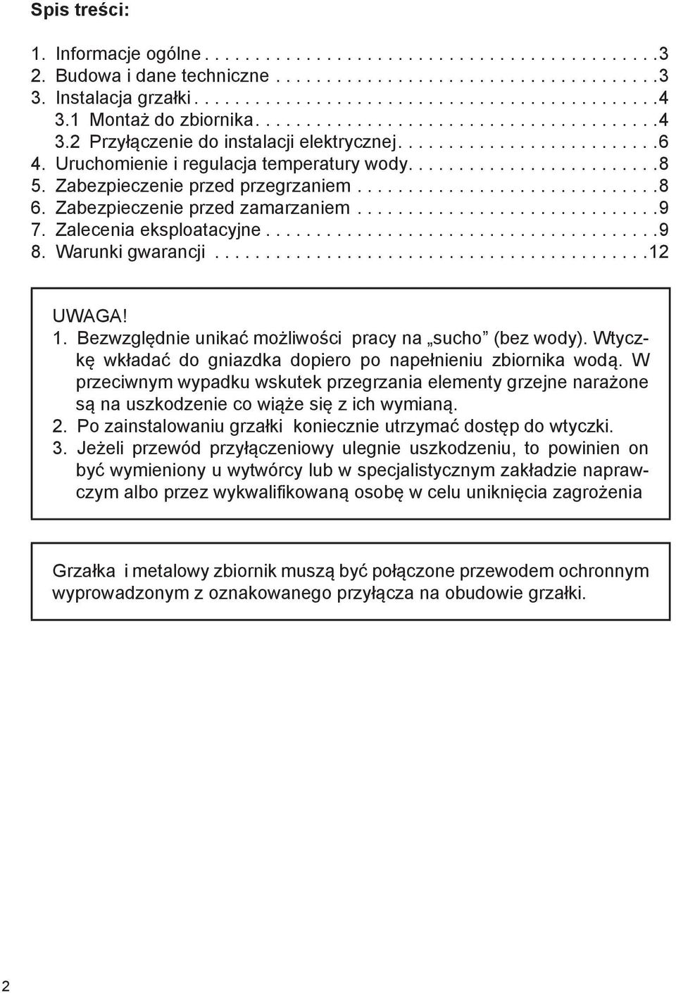 Zabezpieczenie przed przegrzaniem..............................8 6. Zabezpieczenie przed zamarzaniem..............................9 7. Zalecenia eksploatacyjne.......................................9 8.
