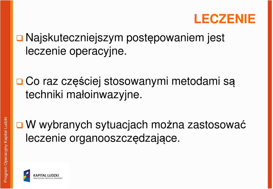 Co raz częściej stosowanymi metodami są techniki