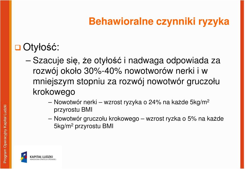 gruczołu krokowego Nowotwór nerki wzrost ryzyka o 24% na każde 5kg/m 2 przyrostu