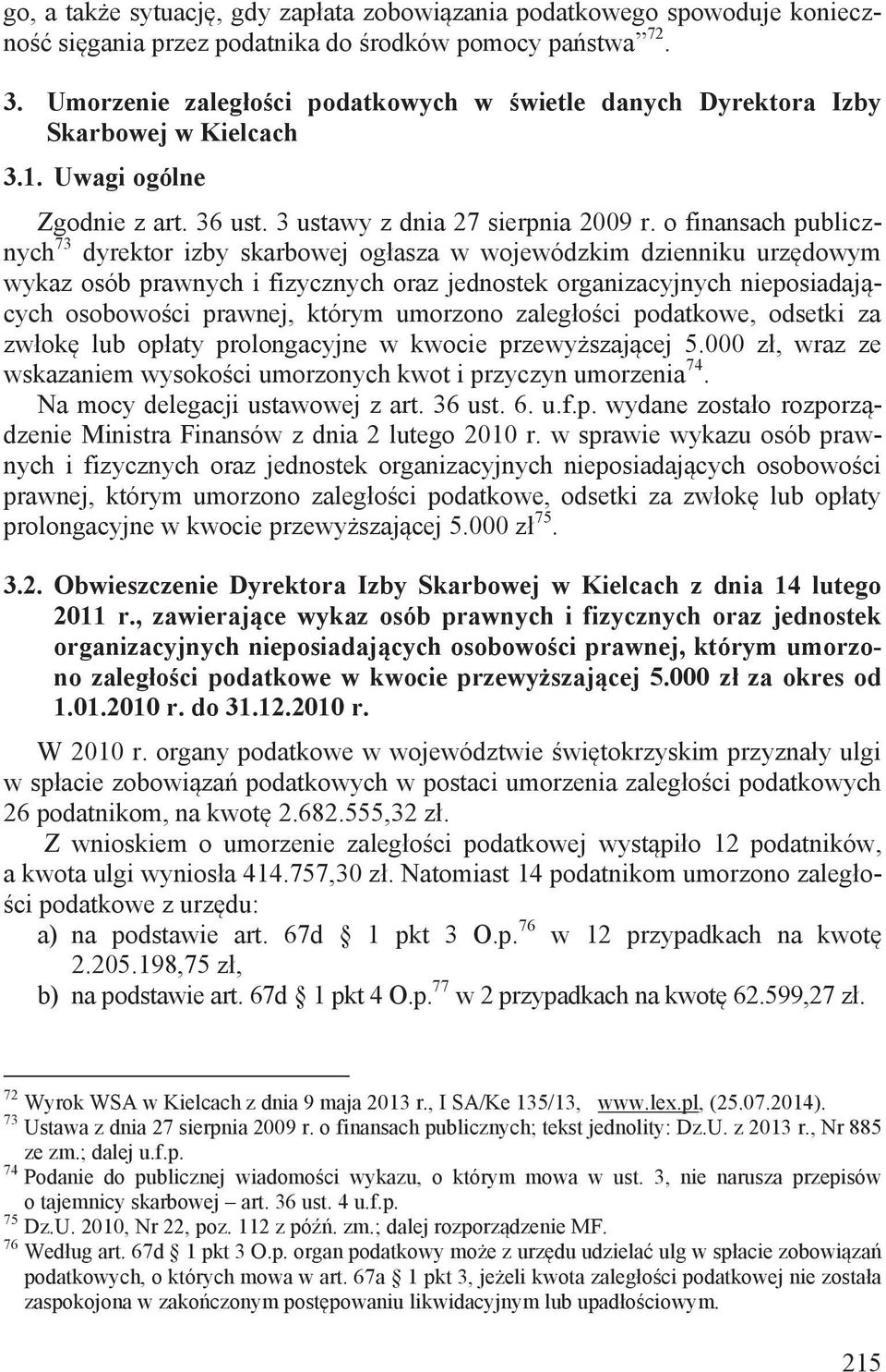 o finansach publicznych 73 dyrektor izby skarbowej ogłasza w wojewódzkim dzienniku urzędowym wykaz osób prawnych i fizycznych oraz jednostek organizacyjnych nieposiadających osobowości prawnej,