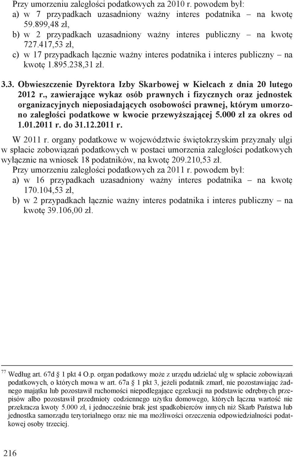 , zawierające wykaz osób prawnych i fizycznych oraz jednostek organizacyjnych nieposiadających osobowości prawnej, którym umorzono zaległości podatkowe w kwocie przewyższającej 5.000 zł za okres od 1.