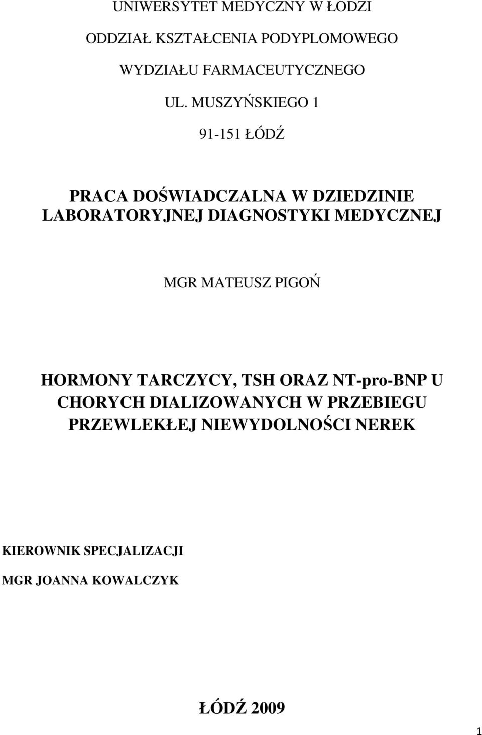 MEDYCZNEJ MGR MATEUSZ PIGOŃ HORMONY TARCZYCY, TSH ORAZ NT-pro-BNP U CHORYCH DIALIZOWANYCH W