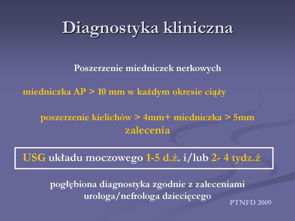 5mm zalecenia USG układu moczowego 1-5 d.ż. i/lub 2-4 tydz.