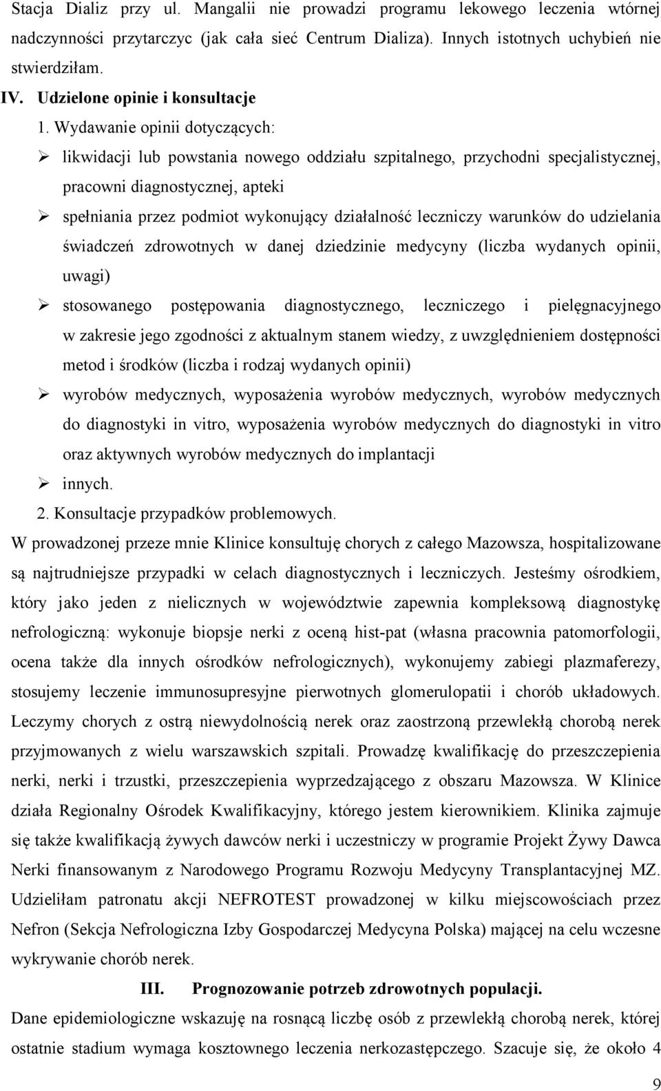 Wydawanie opinii dotyczących: likwidacji lub powstania nowego oddziału szpitalnego, przychodni specjalistycznej, pracowni diagnostycznej, apteki spełniania przez podmiot wykonujący działalność