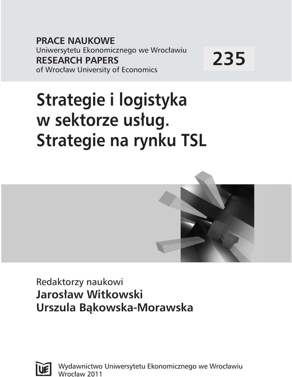 Strategie na rynku TSL Redaktorzy naukowi Jarosław Witkowski Urszula