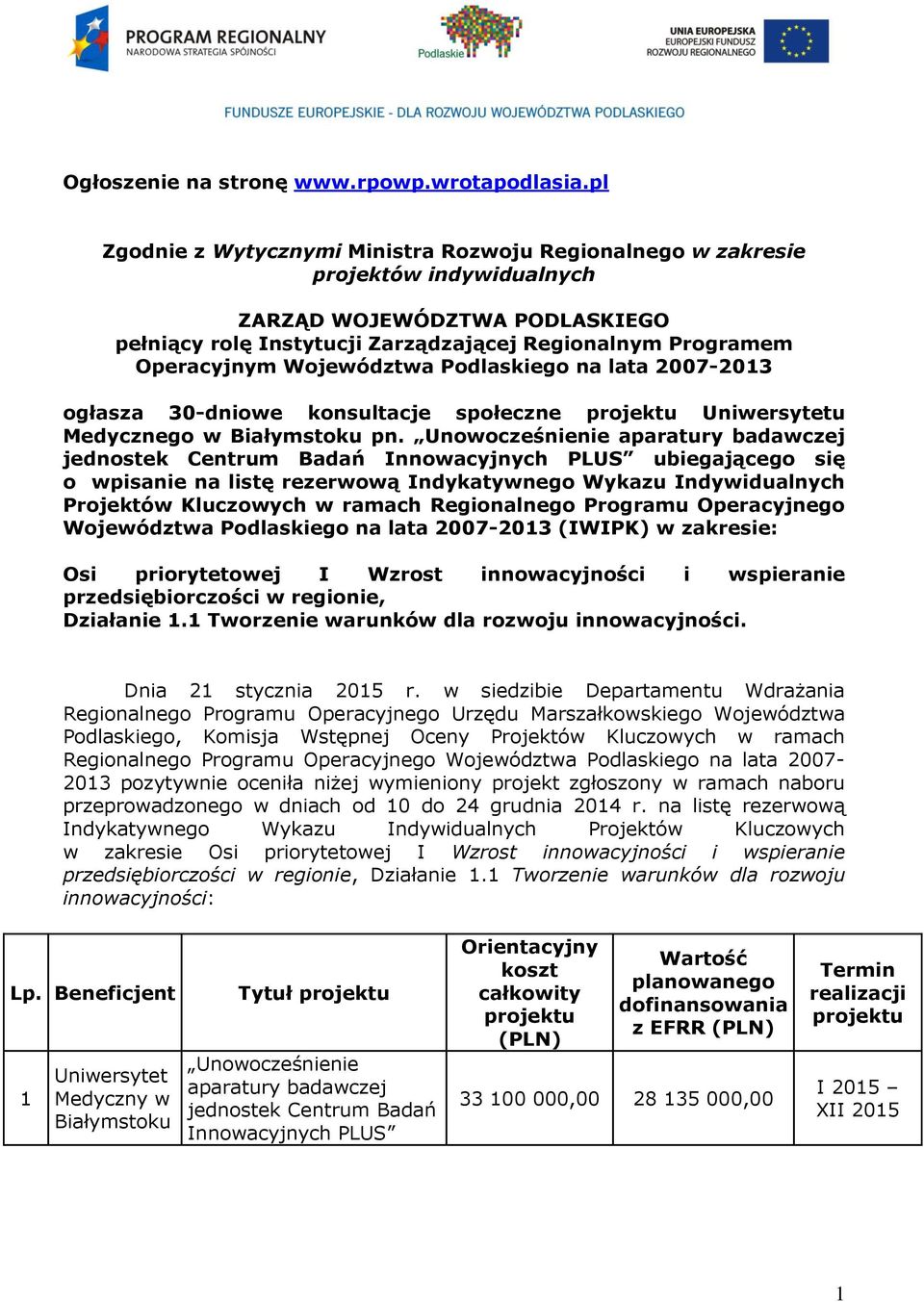 Województwa Podlaskiego na lata 2007-203 ogłasza 30-dniowe konsultacje społeczne projektu Uniwersytetu Medycznego w Białymstoku pn.