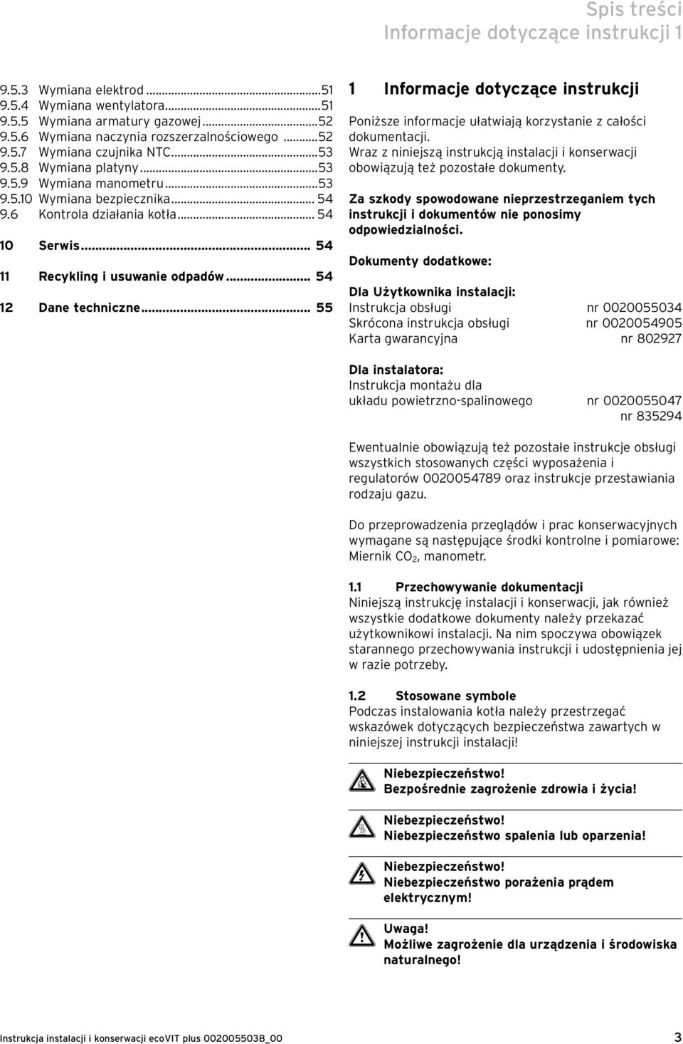 .. 54 12 Dane techniczne... 55 1 Informacje dotyczące instrukcji Poniższe informacje ułatwiają korzystanie z całości dokumentacji.