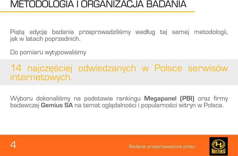 Do pomiaru wytypowaliśmy 14 najczęściej odwiedzanych w Polsce serwisów internetowych.