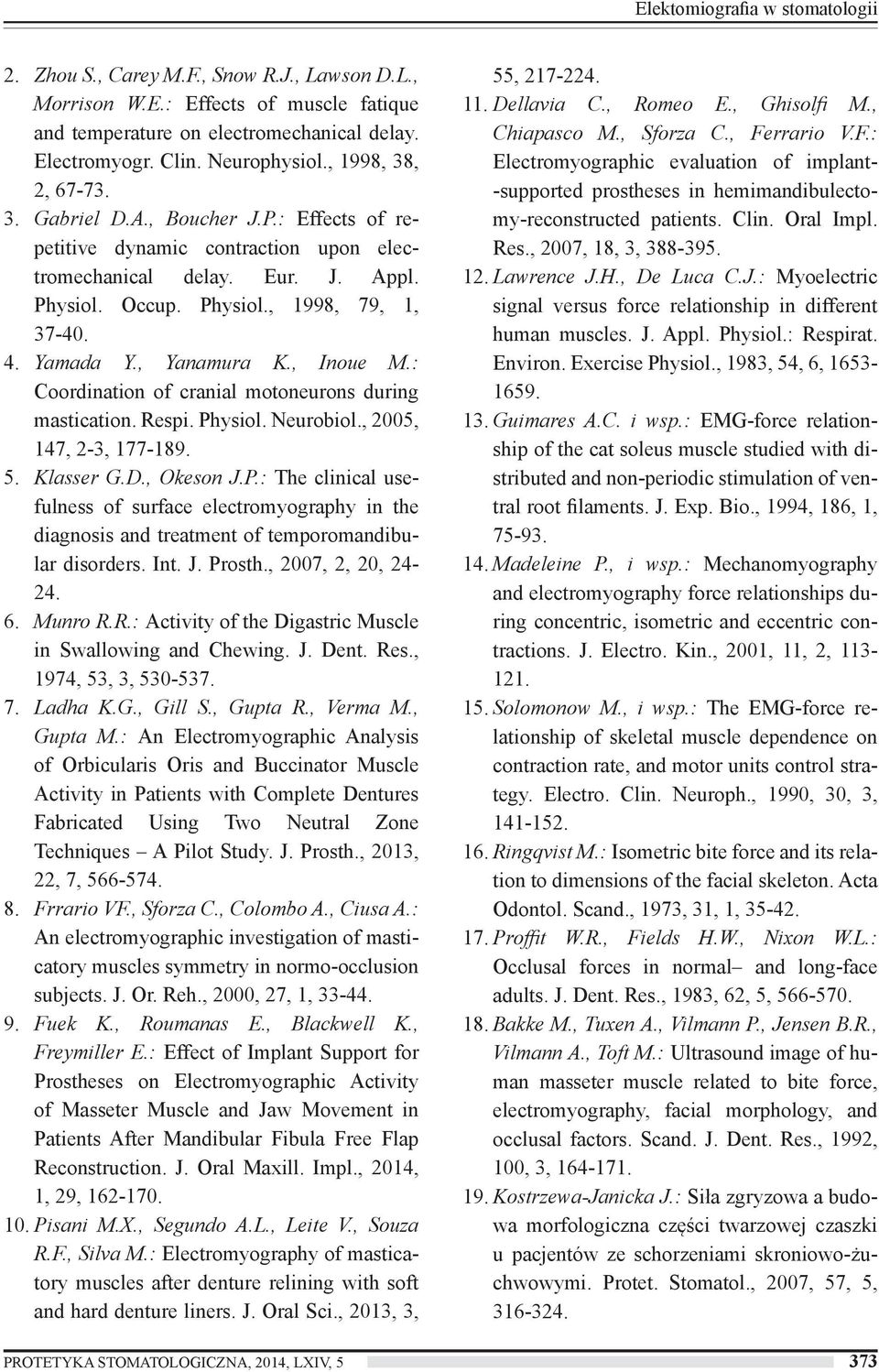 , Yanamura K., Inoue M.: Coordination of cranial motoneurons during mastication. Respi. Ph