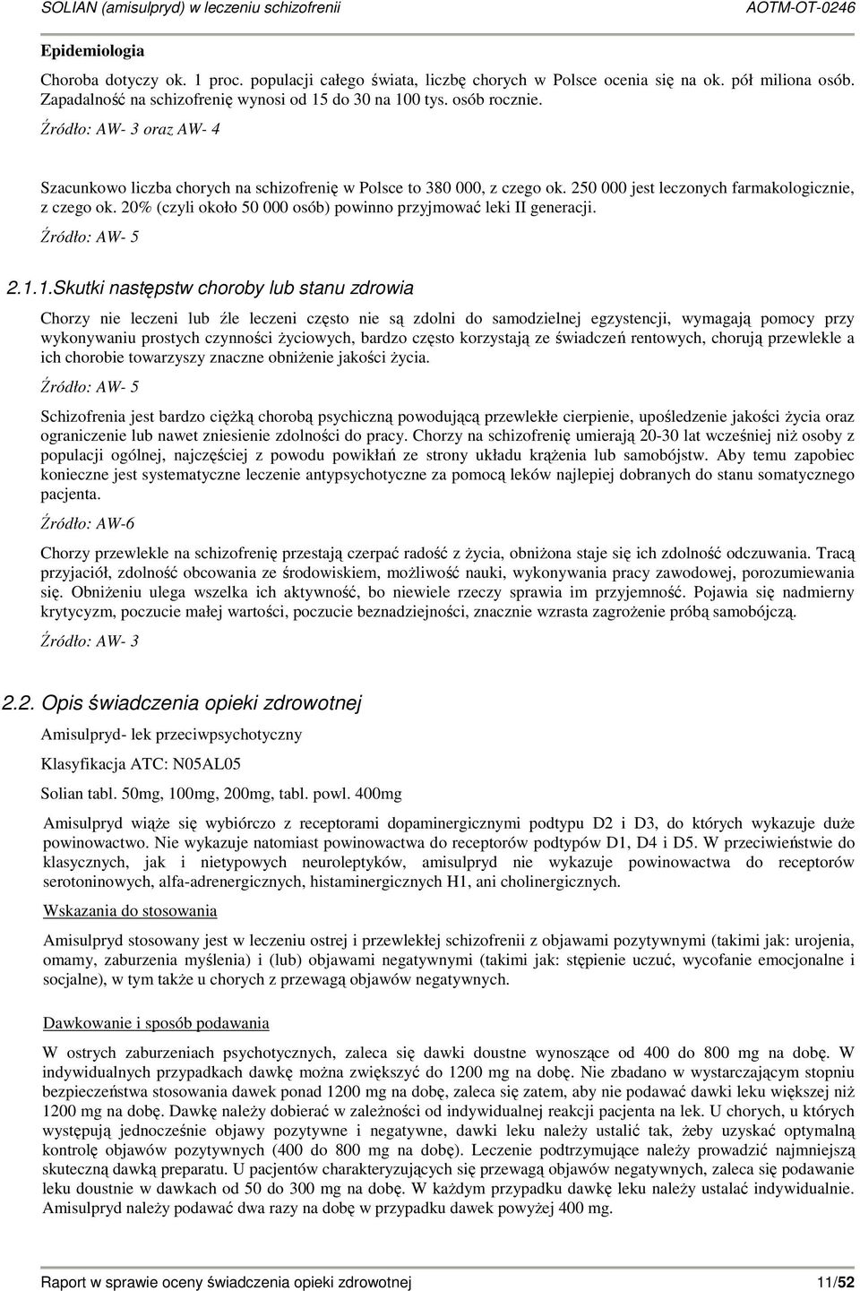 20% (czyli około 50 000 osób) powinno przyjmować leki II generacji. Źródło: AW- 5 2.1.