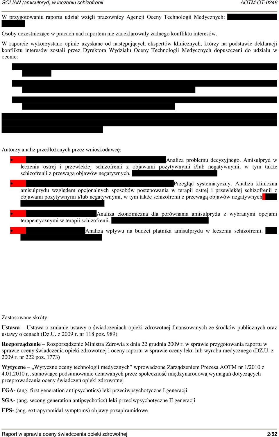 dopuszczeni do udziału w ocenie: Autorzy analiz przedłoŝonych przez wnioskodawcę: Analiza problemu decyzyjnego.