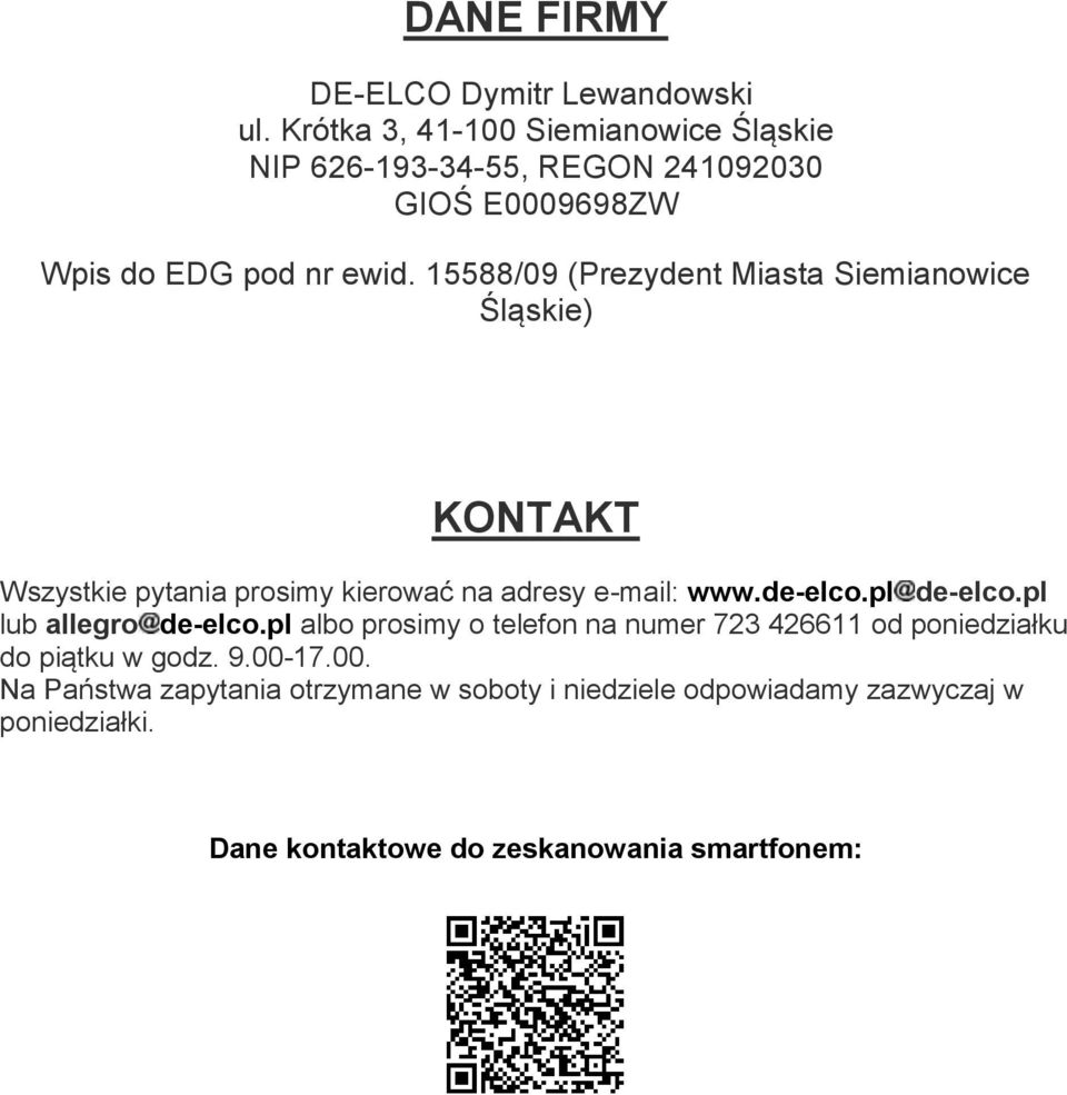 15588/09 (Prezydent Miasta Siemianowice Śląskie) KONTAKT Wszystkie pytania prosimy kierować na adresy e-mail: www.de-elco.pl de-elco.