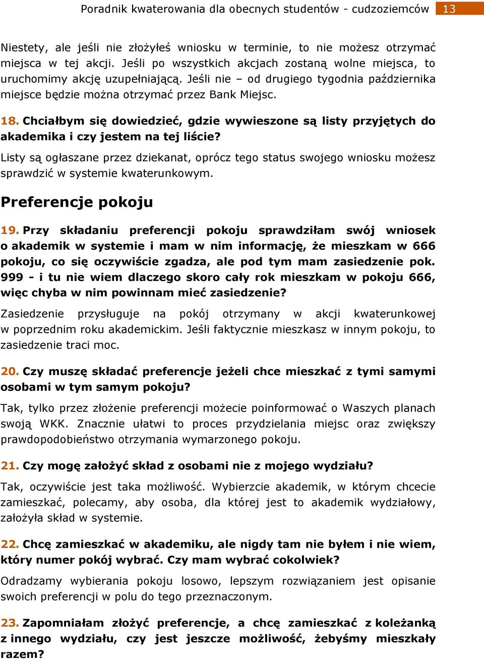 Chciałbym się dowiedzieć, gdzie wywieszone są listy przyjętych do akademika i czy jestem na tej liście?