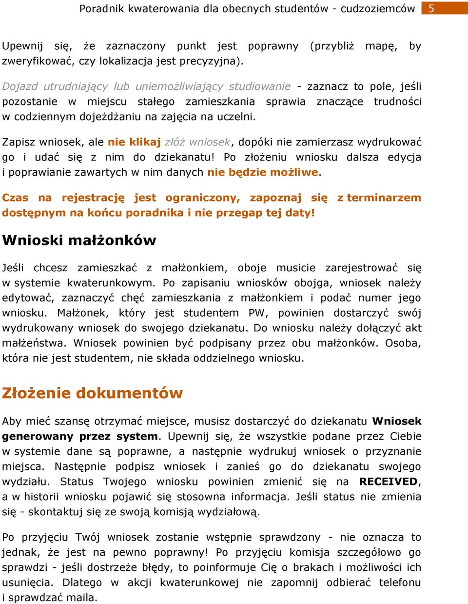 Zapisz wniosek, ale nie klikaj złóż wniosek, dopóki nie zamierzasz wydrukować go i udać się z nim do dziekanatu!