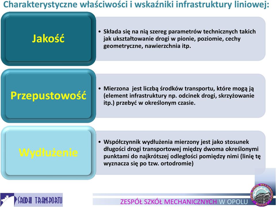 Przepustowośd Mierzona jest liczbą środków transportu, które mogą ją (element infrastruktury np. odcinek drogi, skrzyżowanie itp.