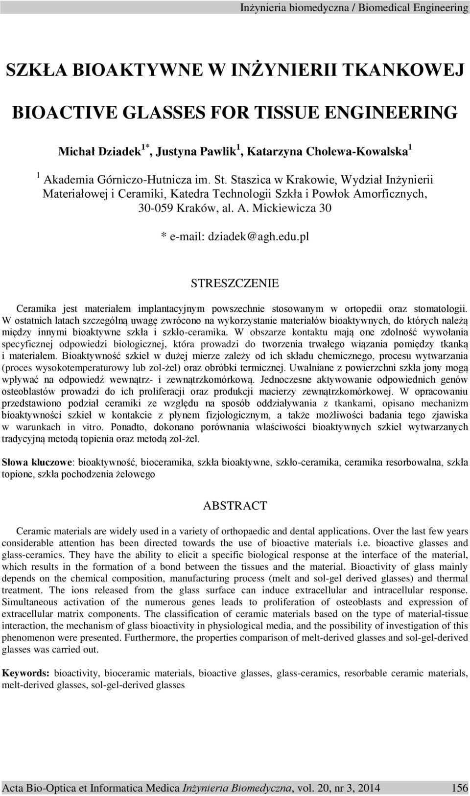 pl STRESZCZENIE Ceramika jest materiałem implantacyjnym powszechnie stosowanym w ortopedii oraz stomatologii.
