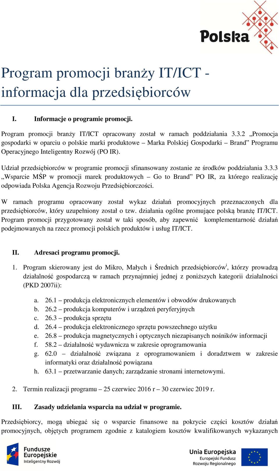 Udział przedsiębiorców w programie promocji sfinansowany zostanie ze środków poddziałania 3.