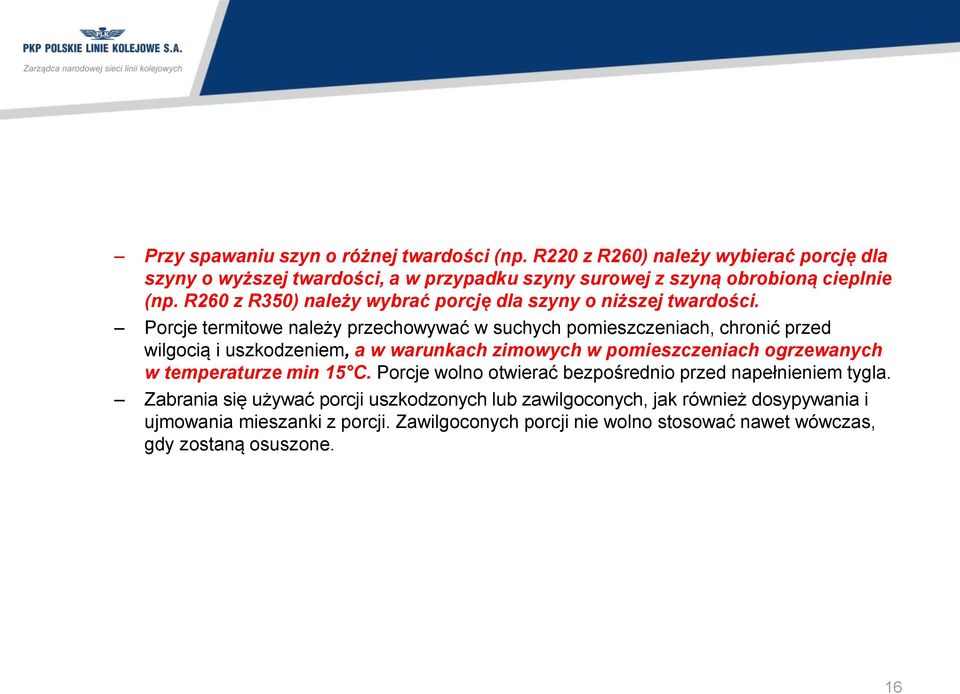 R260 z R350) należy wybrać porcję dla szyny o niższej twardości.