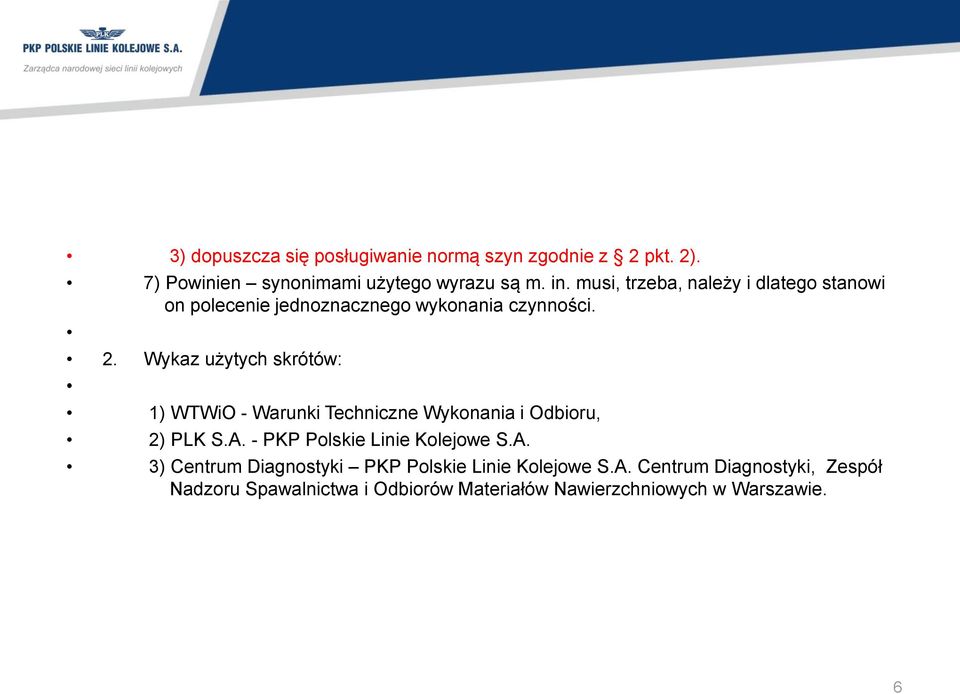 Wykaz użytych skrótów: 1) WTWiO - Warunki Techniczne Wykonania i Odbioru, 2) PLK S.A.
