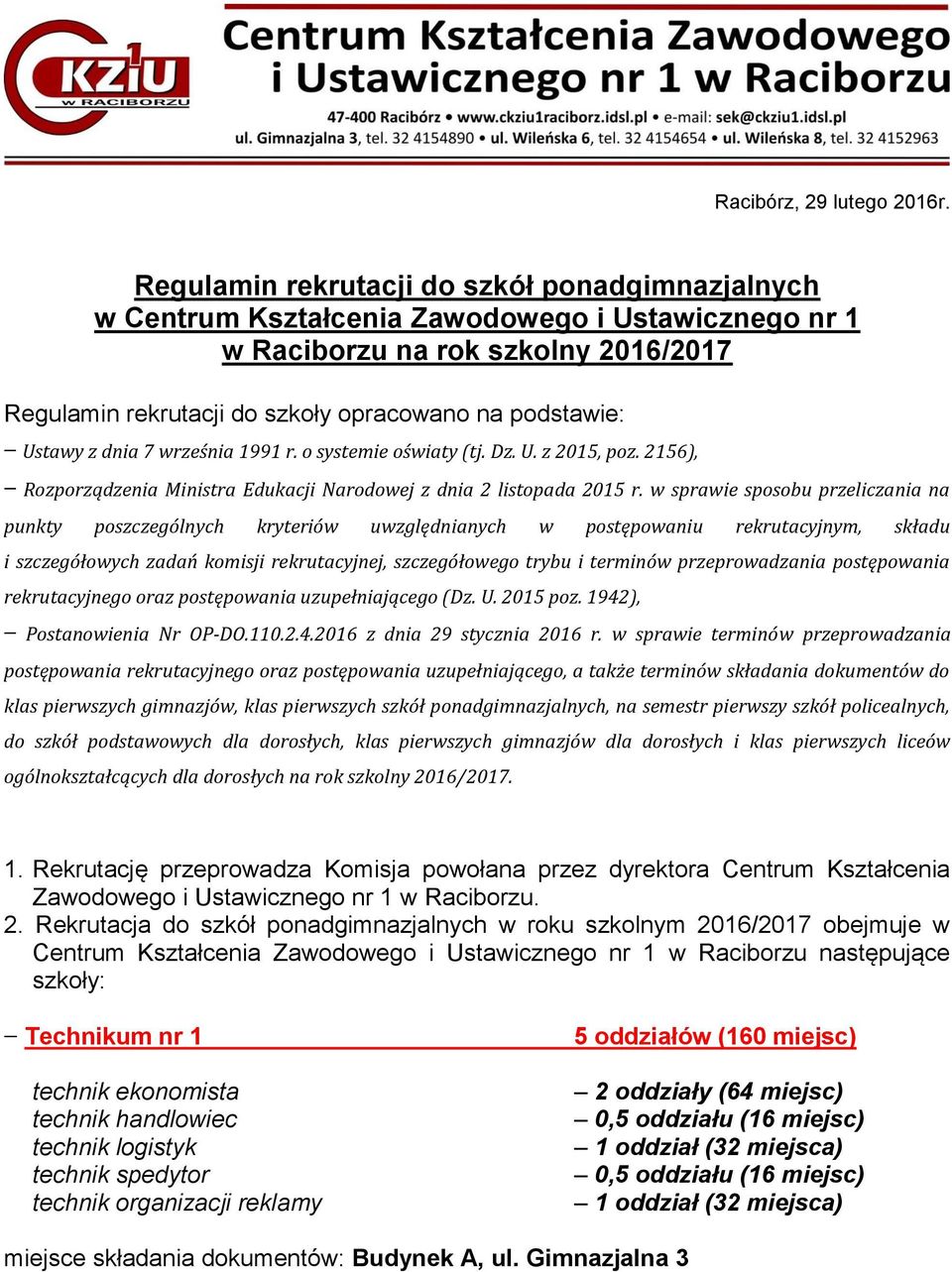 Ustawy z dnia 7 września 1991 r. o systemie oświaty (tj. Dz. U. z 2015, poz. 2156), Rozporządzenia Ministra Edukacji Narodowej z dnia 2 listopada 2015 r.