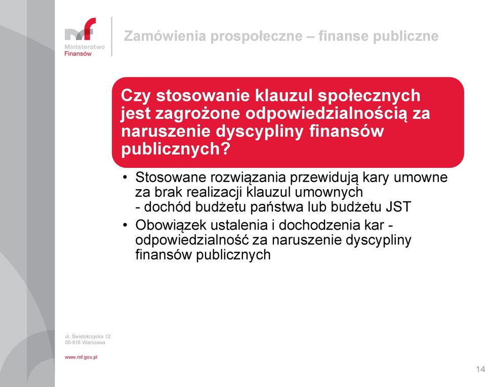 Stosowane rozwiązania przewidują kary umowne za brak realizacji klauzul umownych - dochód