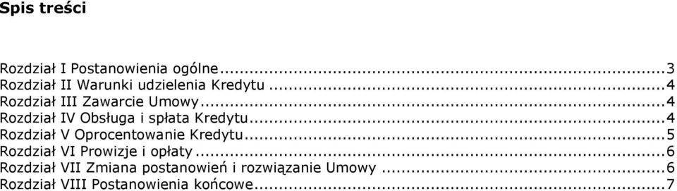 .. 4 Rozdział IV Obsługa i spłata Kredytu... 4 Rozdział V Oprocentowanie Kredytu.