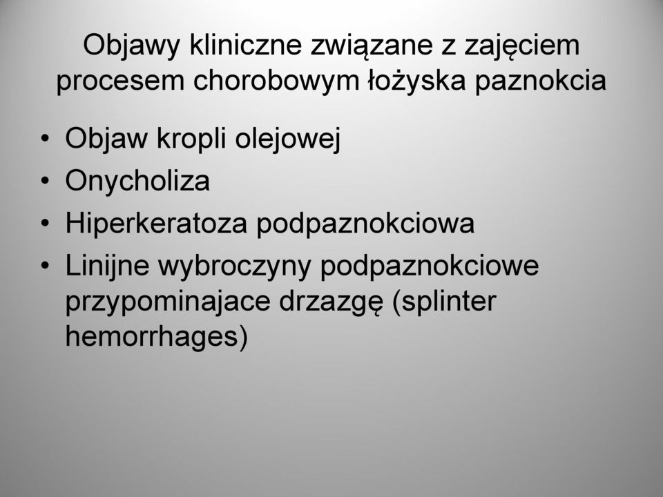 Onycholiza Hiperkeratoza podpaznokciowa Linijne