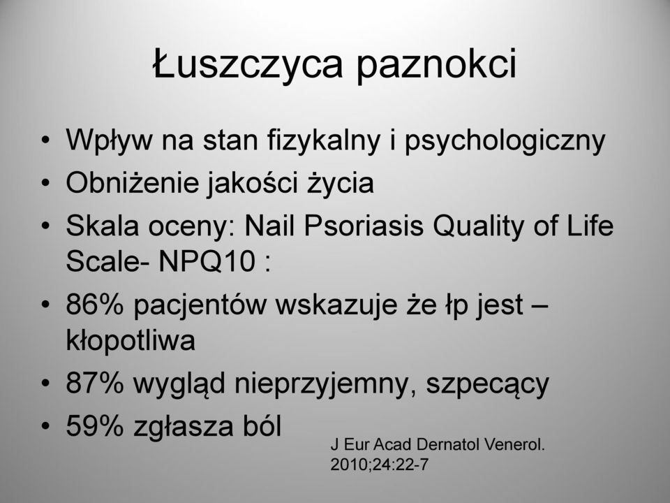 NPQ10 : 86% pacjentów wskazuje że łp jest kłopotliwa 87% wygląd