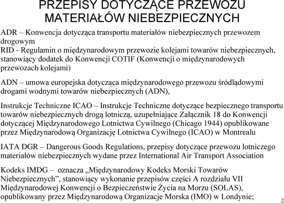 niebezpiecznych (ADN), Instrukcje Techniczne ICAO Instrukcje Techniczne dotyczące bezpiecznego transportu towarów niebezpiecznych drogą lotniczą, uzupełniające Załącznik 18 do Konwencji dotyczącej