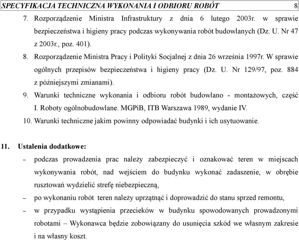 Warunki techniczne wykonania i odbioru robót budowlano - montażowych, część I. Roboty ogólnobudowlane. MGPiB, ITB Warszawa 1989, wydanie IV. 10.